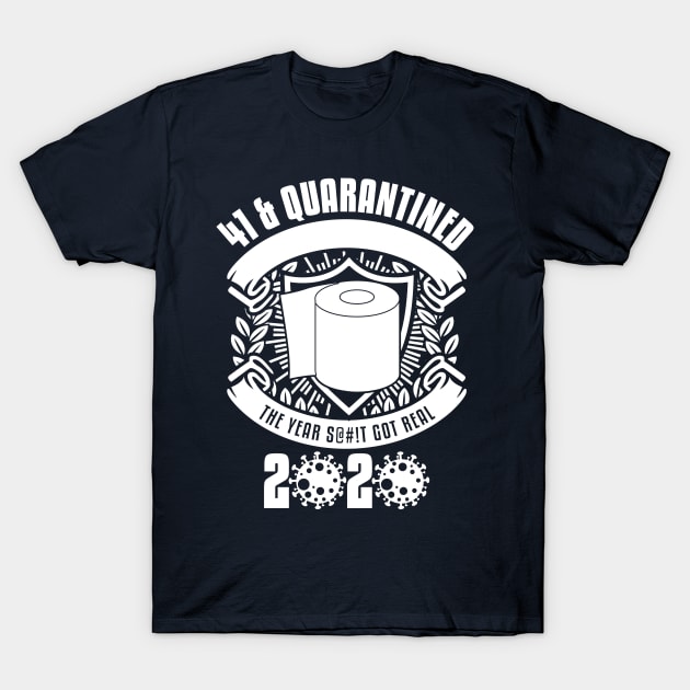 41 And Quarantined T-Shirt by yaros